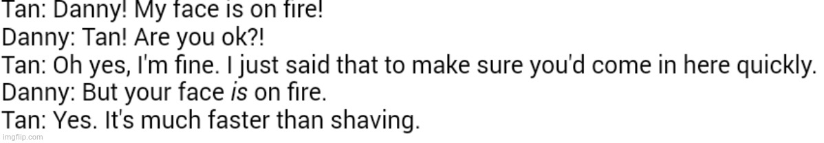 Me and Danny out of context #1 | made w/ Imgflip meme maker