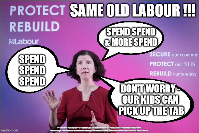Anneliese Dodds - Spend Spend Spend | SAME OLD LABOUR !!! SPEND SPEND
& MORE SPEND; SPEND
SPEND
SPEND; DON'T WORRY - 
OUR KIDS CAN 
PICK UP THE TAB; #Starmerout #GetStarmerOut #Labour #JonLansman #wearecorbyn #KeirStarmer #DianeAbbott #McDonnell #cultofcorbyn #labourisdead #Momentum #labourracism #socialistsunday #nevervotelabour #socialistanyday #Antisemitism | image tagged in anneliese dodds,labourisdead,cultofcorbyn,shadow chancellor,starmer labour leadership,labour secure protect rebuild | made w/ Imgflip meme maker