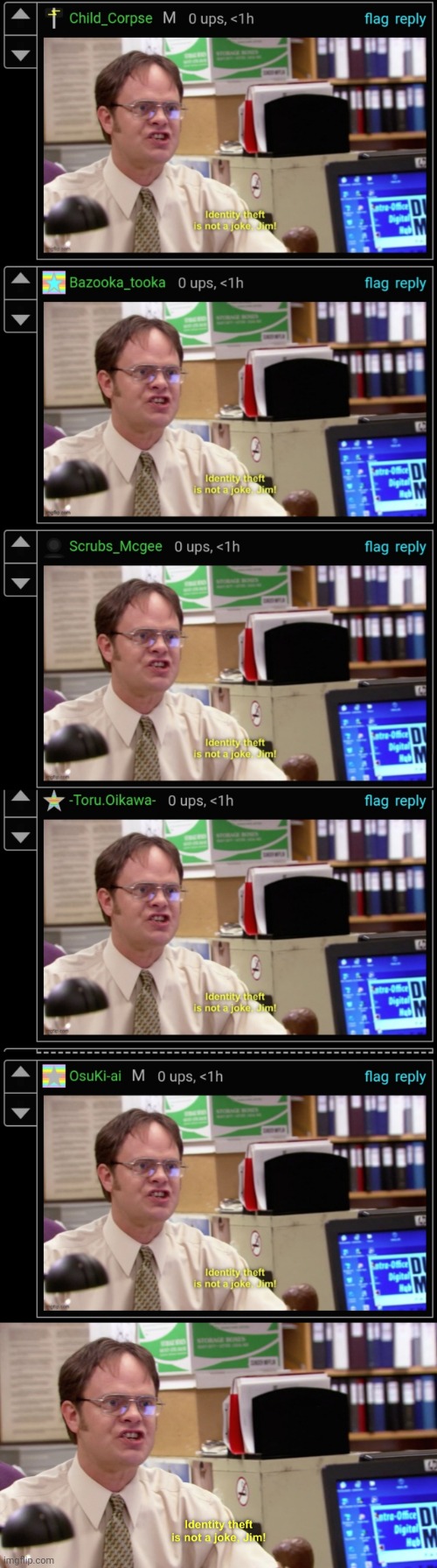 Why? | image tagged in dwight schrute identity theft | made w/ Imgflip meme maker