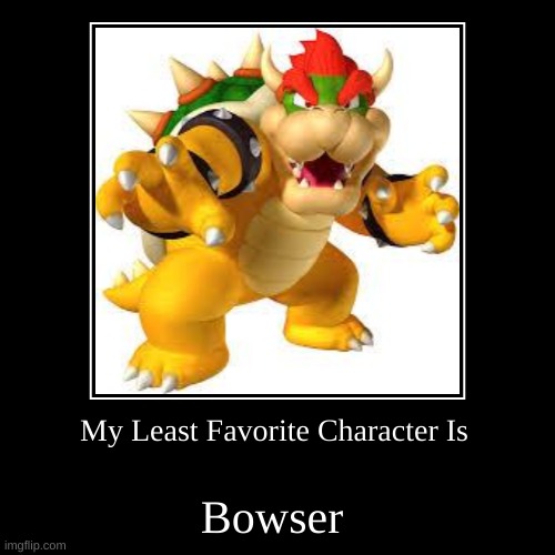 My Least Favorite Character | image tagged in funny,demotivationals | made w/ Imgflip demotivational maker