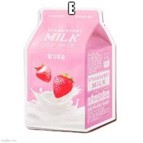 Milky Milk | E | made w/ Imgflip meme maker