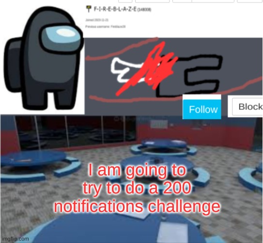 Fireblaze Profile Template | I am going to try to do a 200 notifications challenge | image tagged in fireblaze profile template | made w/ Imgflip meme maker