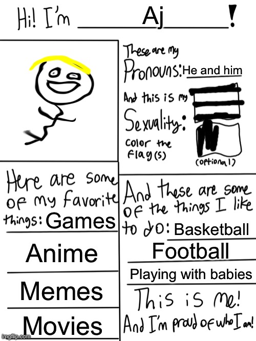 SEE IT | Aj; He and him; Games; Basketball; Anime; Football; Playing with babies; Memes; Movies | image tagged in straight,hehehe | made w/ Imgflip meme maker