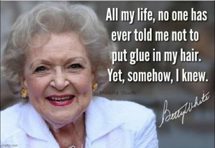 Betty White | image tagged in betty white,funny,gorilla glue | made w/ Imgflip meme maker