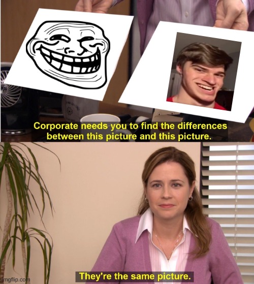 XD | image tagged in memes,they're the same picture | made w/ Imgflip meme maker