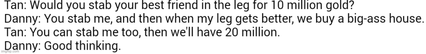 Me and Danny out of context #2 | made w/ Imgflip meme maker