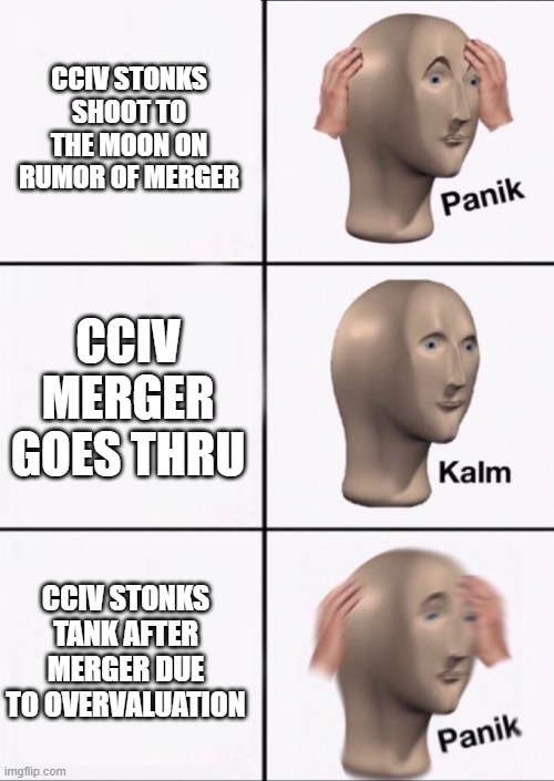 cciv tanks | CCIV STONKS SHOOT TO THE MOON ON RUMOR OF MERGER; CCIV MERGER GOES THRU; CCIV STONKS TANK AFTER MERGER DUE TO OVERVALUATION | image tagged in stonks panic calm panic | made w/ Imgflip meme maker