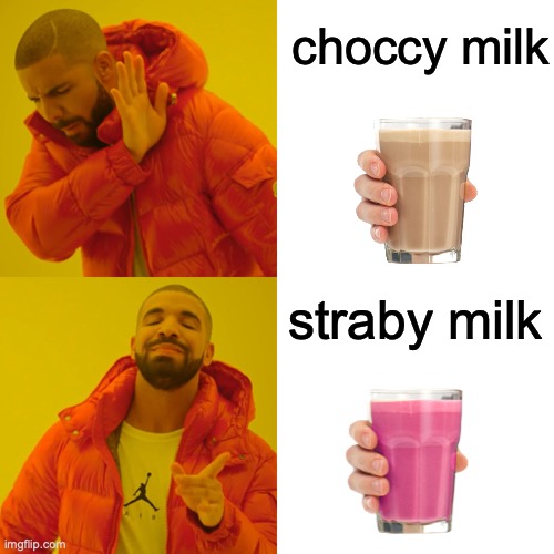 Drake Hotline Bling | choccy milk; straby milk | image tagged in memes,drake hotline bling | made w/ Imgflip meme maker