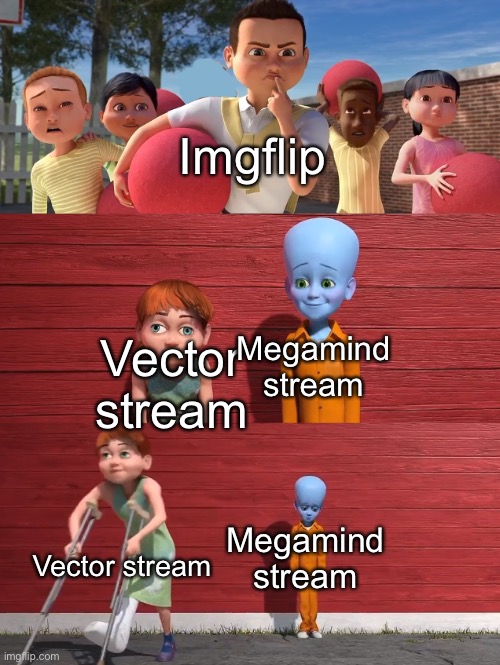 join the Megamind stream! | Imgflip; Megamind stream; Vector stream; Vector stream; Megamind stream | image tagged in megamind school pick,i actually made the vector stream | made w/ Imgflip meme maker