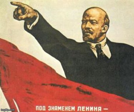 Lenin says | image tagged in lenin says | made w/ Imgflip meme maker