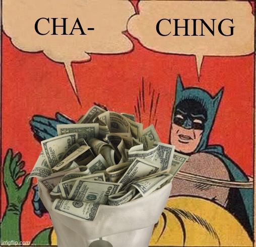 CHA- CHING | made w/ Imgflip meme maker