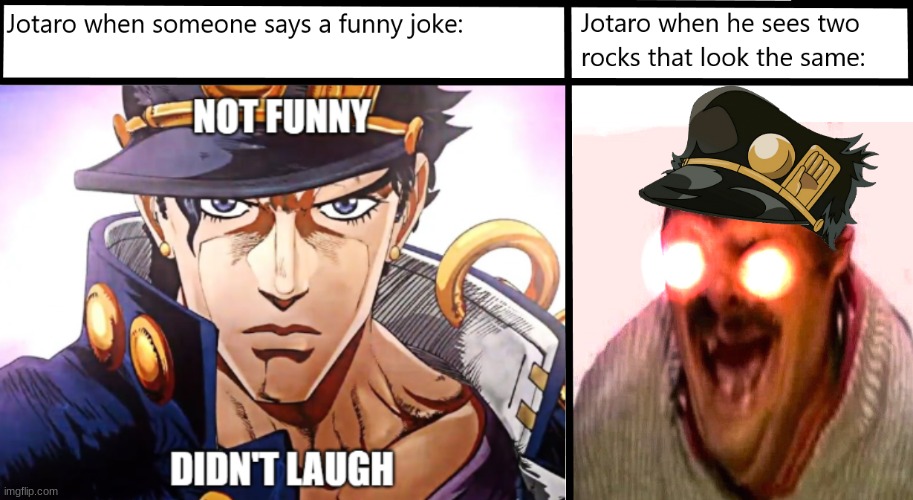 That's my sense of humour | image tagged in jotaro,jojo's bizarre adventure,jojo,jojo meme,shitpost | made w/ Imgflip meme maker