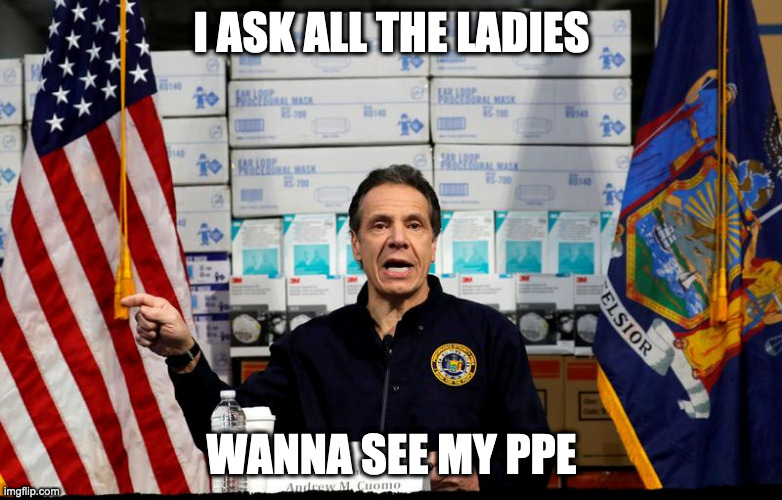 Coumo PPR | I ASK ALL THE LADIES; WANNA SEE MY PPE | image tagged in coumo ppr | made w/ Imgflip meme maker