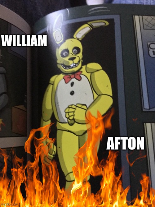 WILLIAM; AFTON | image tagged in fnaf | made w/ Imgflip meme maker