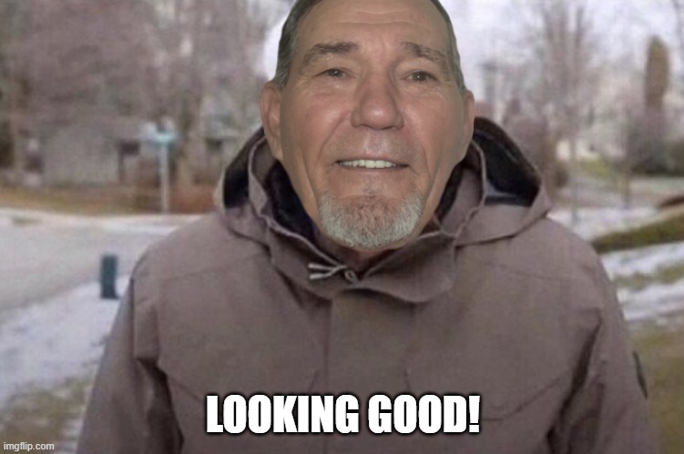 looking good lew! | LOOKING GOOD! | made w/ Imgflip meme maker