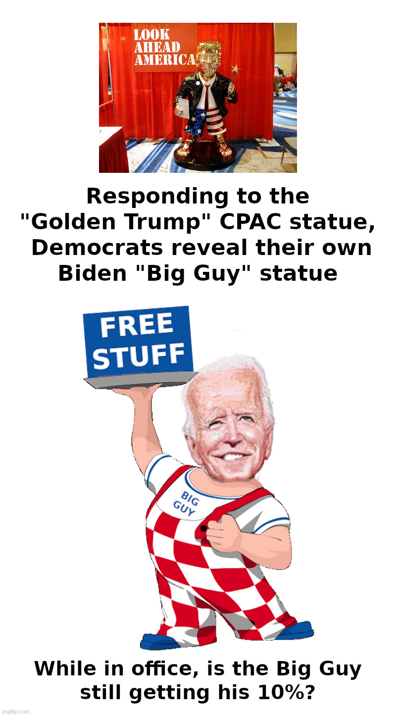 Democrats Reveal Their Biden "Big Guy" Statue | image tagged in donald trump,joe biden,big boy,hunter biden,made in china,corruption | made w/ Imgflip meme maker