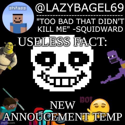 what do you guys think? | USELESS FACT:; NEW ANNOUCEMENT TEMP | image tagged in announcement thing 5 | made w/ Imgflip meme maker