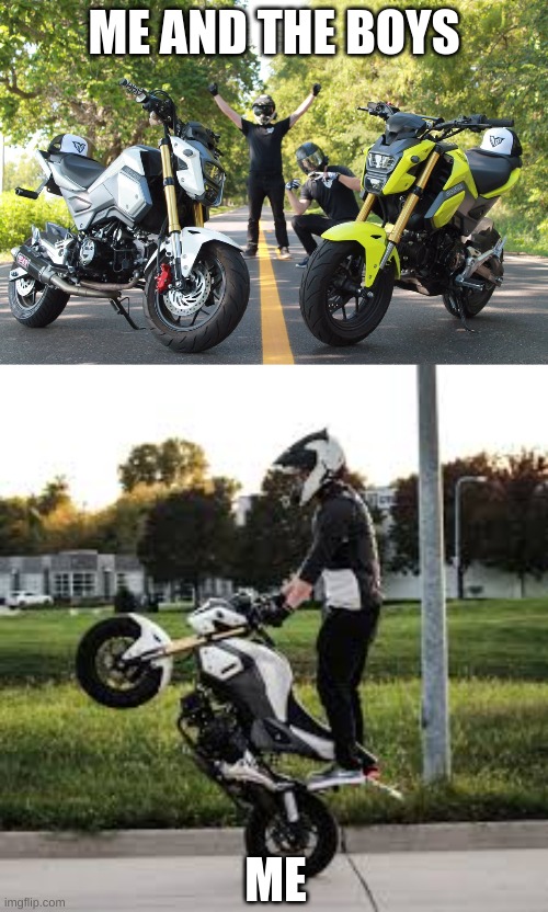grom squad | ME AND THE BOYS; ME | image tagged in memes | made w/ Imgflip meme maker