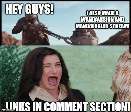 Yeessss (mod note: cool) | HEY GUYS! I ALSO MADE A WANDAVISION AND MANDALORIAN STREAM! LINKS IN COMMENT SECTION! | image tagged in wandavision,mandalorian,never gonna give you up,never gonna let you down,never gonna run around,and desert you | made w/ Imgflip meme maker