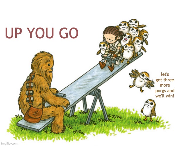 From the delightful art of Jeffrey Browns | UP YOU GO; let's get three more porgs and we'll win! | image tagged in star wars,porg,comics/cartoons,chewbacca | made w/ Imgflip meme maker