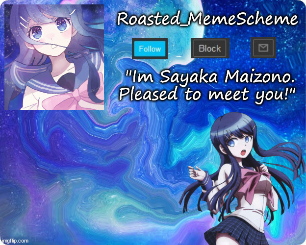 New announcement template (maybe) | Roasted_MemeScheme; "Im Sayaka Maizono. Pleased to meet you!" | image tagged in danganronpa,public service announcement | made w/ Imgflip meme maker