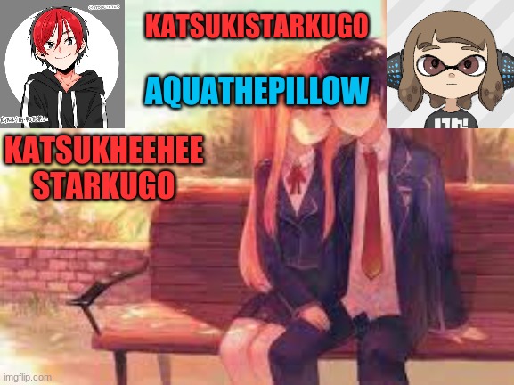 KatsukiStarkugoXAquathepillow | KATSUKHEEHEE
STARKUGO | image tagged in katsukistarkugoxaquathepillow | made w/ Imgflip meme maker