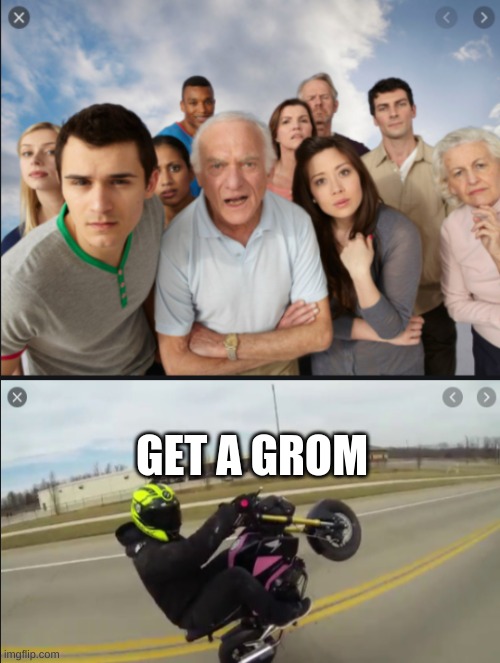 get a grom | GET A GROM | image tagged in funny | made w/ Imgflip meme maker
