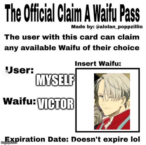 Official claim a waifu pass | MYSELF; VICTOR | image tagged in official claim a waifu pass | made w/ Imgflip meme maker
