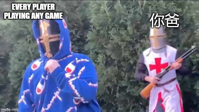 Bread Boys | EVERY PLAYER PLAYING ANY GAME; 你爸 | image tagged in bread boys | made w/ Imgflip meme maker