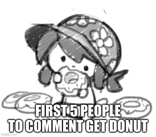 trying to calm the stream down | FIRST 5 PEOPLE TO COMMENT GET DONUT | image tagged in donut tem | made w/ Imgflip meme maker