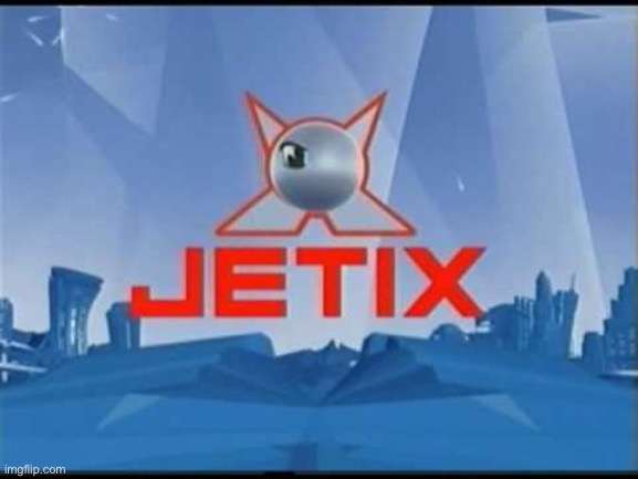 Jetix | image tagged in jetix | made w/ Imgflip meme maker