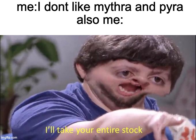 me in a nutshell | me:I dont like mythra and pyra
also me: | image tagged in i'll take your entire stock,super smash bros | made w/ Imgflip meme maker