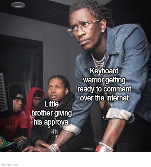 Migos Keyboard Warrior Little Brother's Approval | COVELL BELLAMY III; Keyboard warrior getting ready to comment over the internet; Little brother giving his approval | image tagged in migos keyboard warrior little brother's approval | made w/ Imgflip meme maker