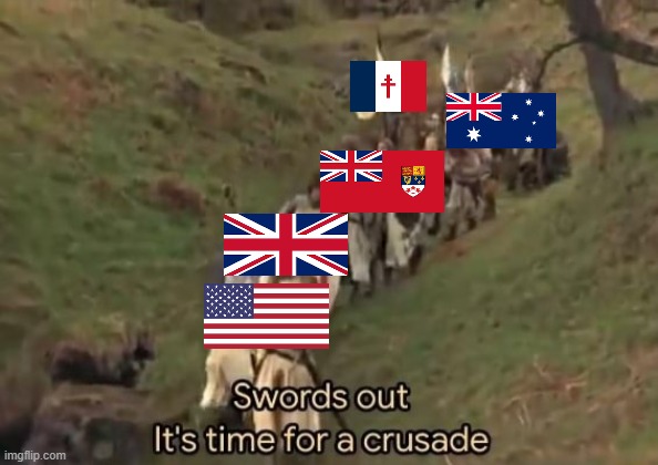 Swords out it's time for a crusade | image tagged in swords out it's time for a crusade | made w/ Imgflip meme maker