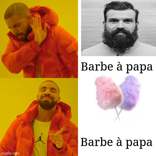 They're the same thing in French. | Barbe à papa; Barbe à papa | image tagged in memes,drake hotline bling,french,cotton candy,beard | made w/ Imgflip meme maker