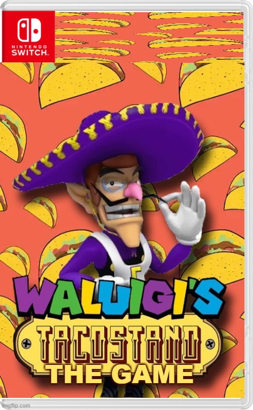 Waluigi's Tacostand The Game |  THE GAME | image tagged in nintendo,waluigi,taco,memes,games | made w/ Imgflip meme maker