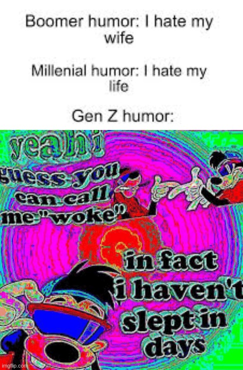 boomer humor, millenial, and zoomer... | image tagged in funny,memes,humor,gifs | made w/ Imgflip meme maker