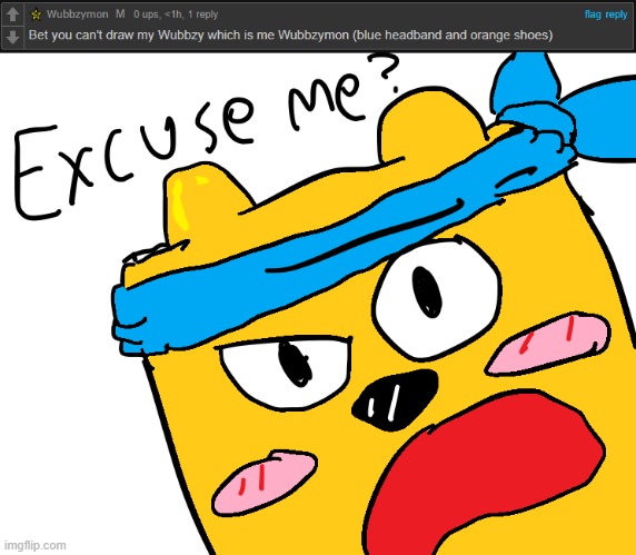 Im sorry, what? | image tagged in drawings | made w/ Imgflip meme maker