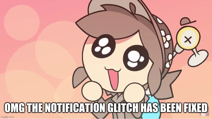 Finally I can see what memes replies are from again | OMG THE NOTIFICATION GLITCH HAS BEEN FIXED | image tagged in happ tem | made w/ Imgflip meme maker