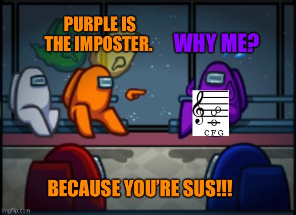 So Sus!!! | WHY ME? PURPLE IS THE IMPOSTER. BECAUSE YOU’RE SUS!!! | image tagged in among us blame | made w/ Imgflip meme maker