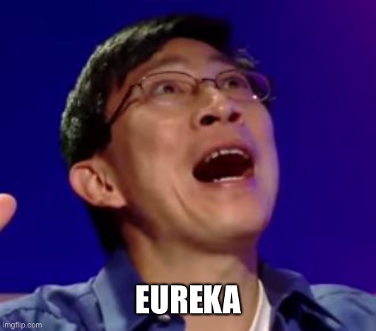 eureka | EUREKA | image tagged in eureka | made w/ Imgflip meme maker