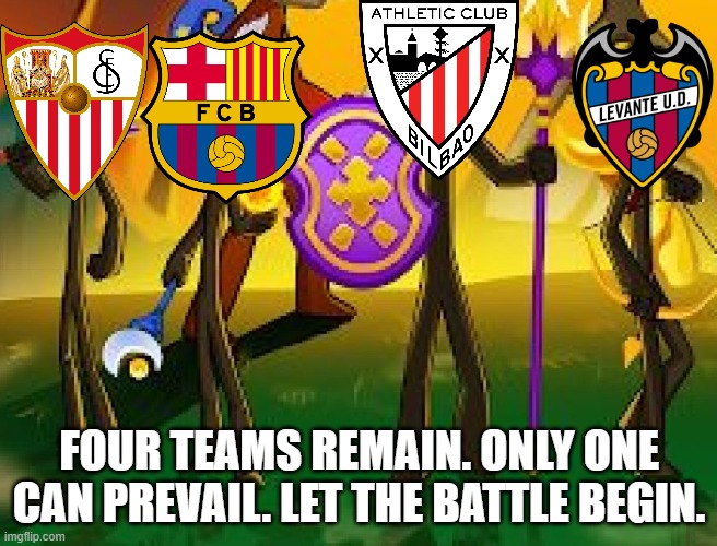 FOUR TEAMS REMAIN. ONLY ONE CAN PREVAIL. LET THE BATTLE BEGIN. | made w/ Imgflip meme maker