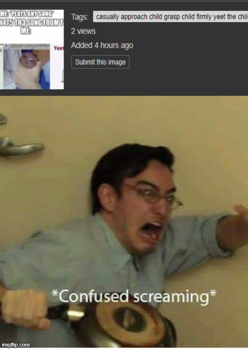 confused screaming | image tagged in confused screaming,views | made w/ Imgflip meme maker