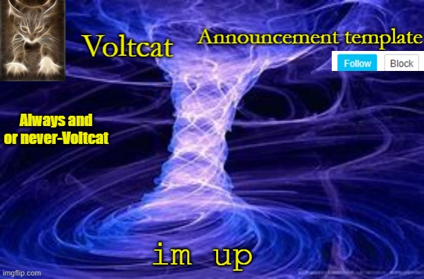 hello | im up | image tagged in new volcat announcment template | made w/ Imgflip meme maker