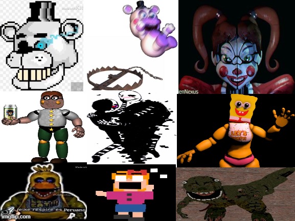 What do you find the most cursed? (For me it's Puppet & Gaster) | image tagged in blank white template,cursed image,cursed,fnaf,excuse me what the fuck | made w/ Imgflip meme maker