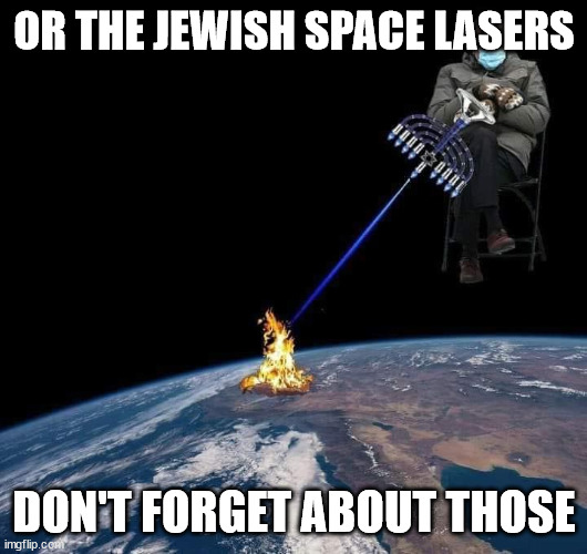 Bernie Space Laser | OR THE JEWISH SPACE LASERS DON'T FORGET ABOUT THOSE | image tagged in bernie space laser | made w/ Imgflip meme maker