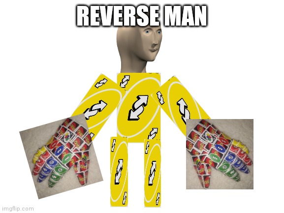 The reverse creature | REVERSE MAN | image tagged in uno reverse card | made w/ Imgflip meme maker