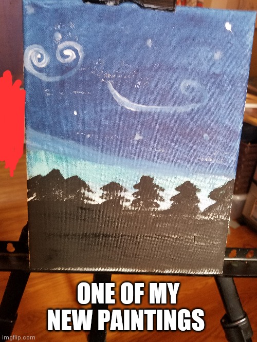 ONE OF MY NEW PAINTINGS | made w/ Imgflip meme maker