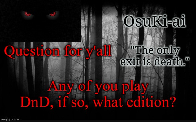 Osu announcement temp | Question for y'all; Any of you play DnD, if so, what edition? | image tagged in osu announcement temp | made w/ Imgflip meme maker