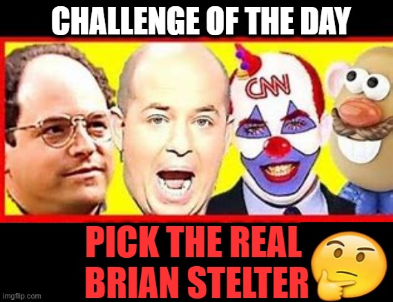 Clown w/ Many Faces | CHALLENGE OF THE DAY; PICK THE REAL 
BRIAN STELTER | image tagged in political humor,cnn breaking news,mr potato head,clown | made w/ Imgflip meme maker